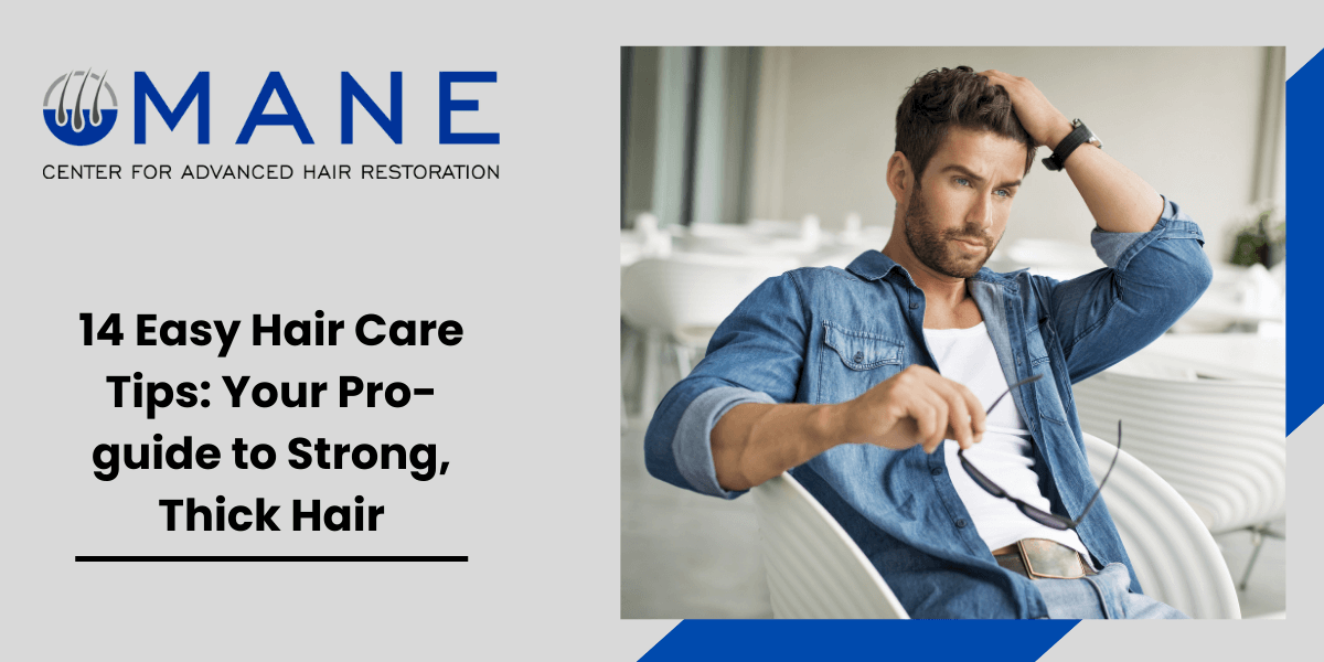 14 Easy Hair Care Tips: Your Pro-guide to Strong, Thick Hair