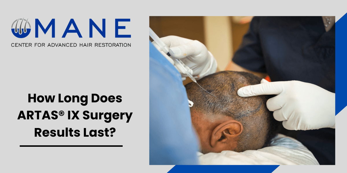 How Long Does ARTAS® IX Surgery Results Last?